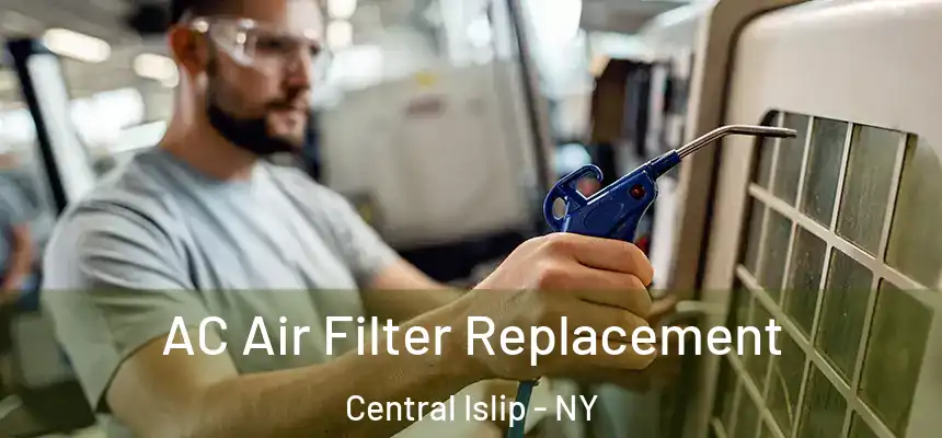  AC Air Filter Replacement Central Islip - NY