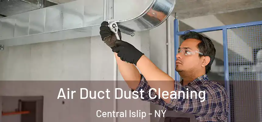  Air Duct Dust Cleaning Central Islip - NY