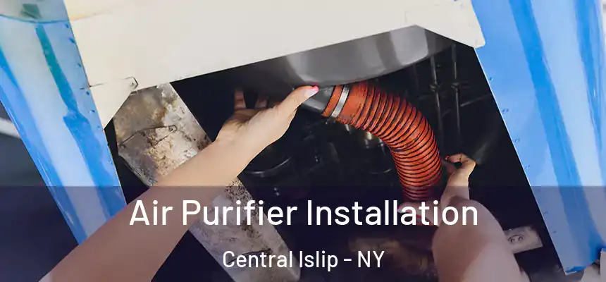  Air Purifier Installation Central Islip - NY