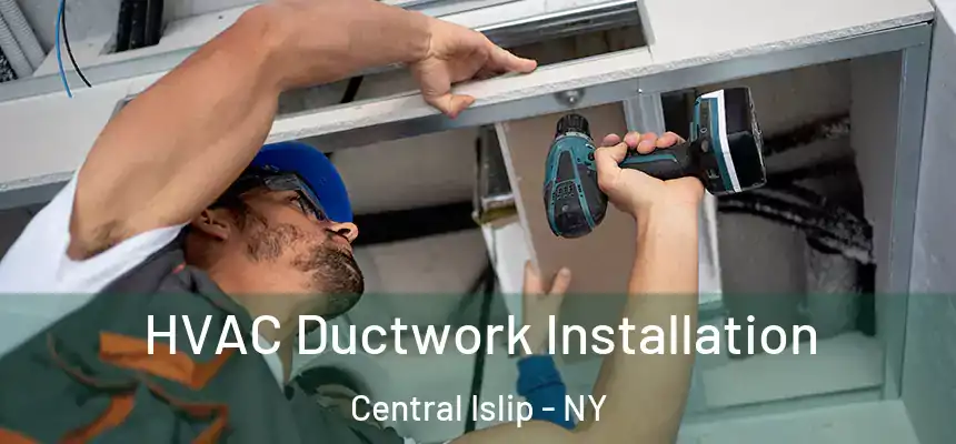  HVAC Ductwork Installation Central Islip - NY