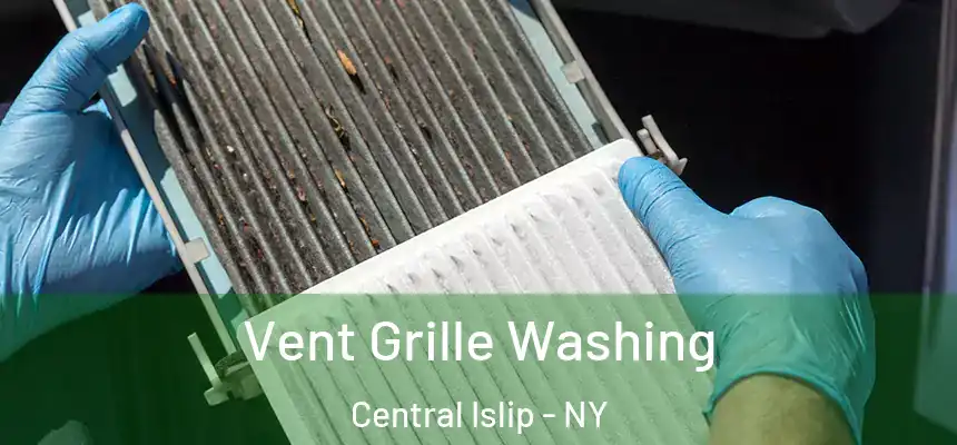 Vent Grille Washing Central Islip - NY